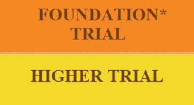 Trial (Foundation* & Higher)